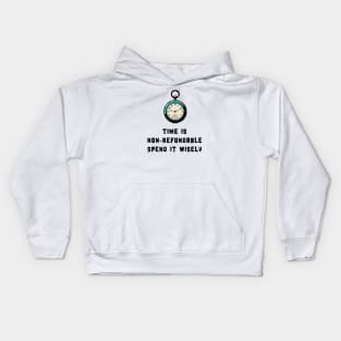 Time is non-refundable, spend it wisely Kids Hoodie